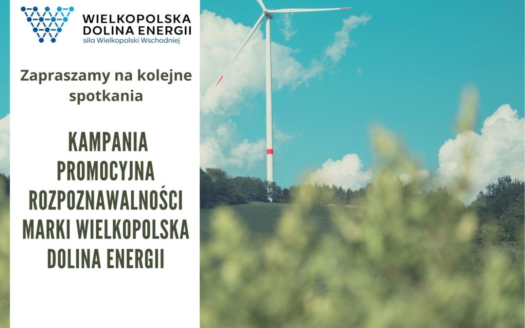 Zapraszamy  na kolejne spotkania w ramach kampanii promocyjnej rozpoznawalności marki Wielkopolska Dolina Energii (WDE)